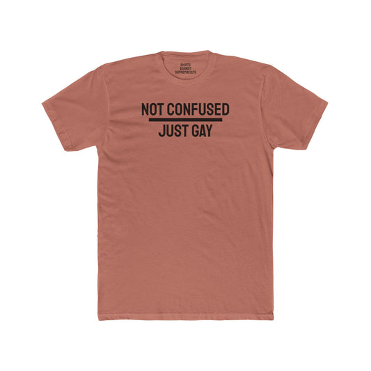 Not Confused Just Gay - Unisex Cotton Crew Tee