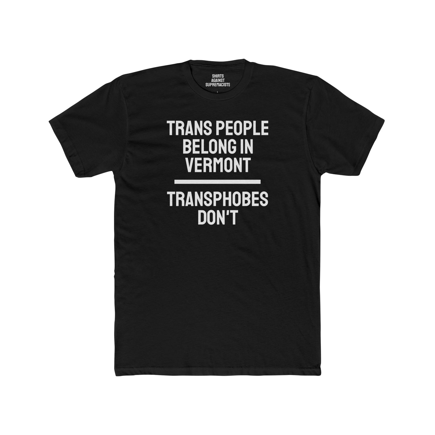 Trans People Belong In Vermont Transphobes Don't - Unisex Cotton Crew Tee