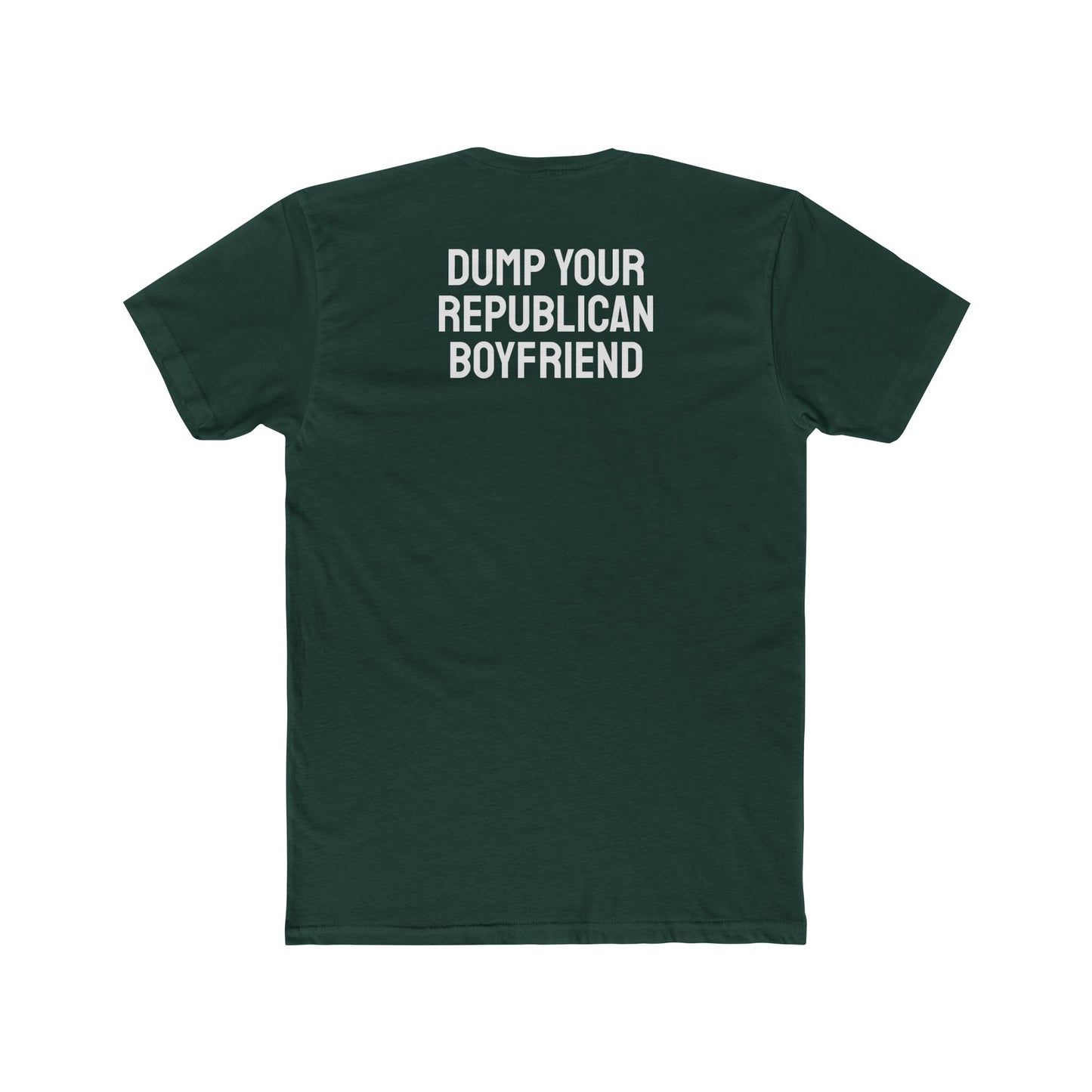 Dump Your Republican Boyfriend- Unisex Cotton Crew Tee