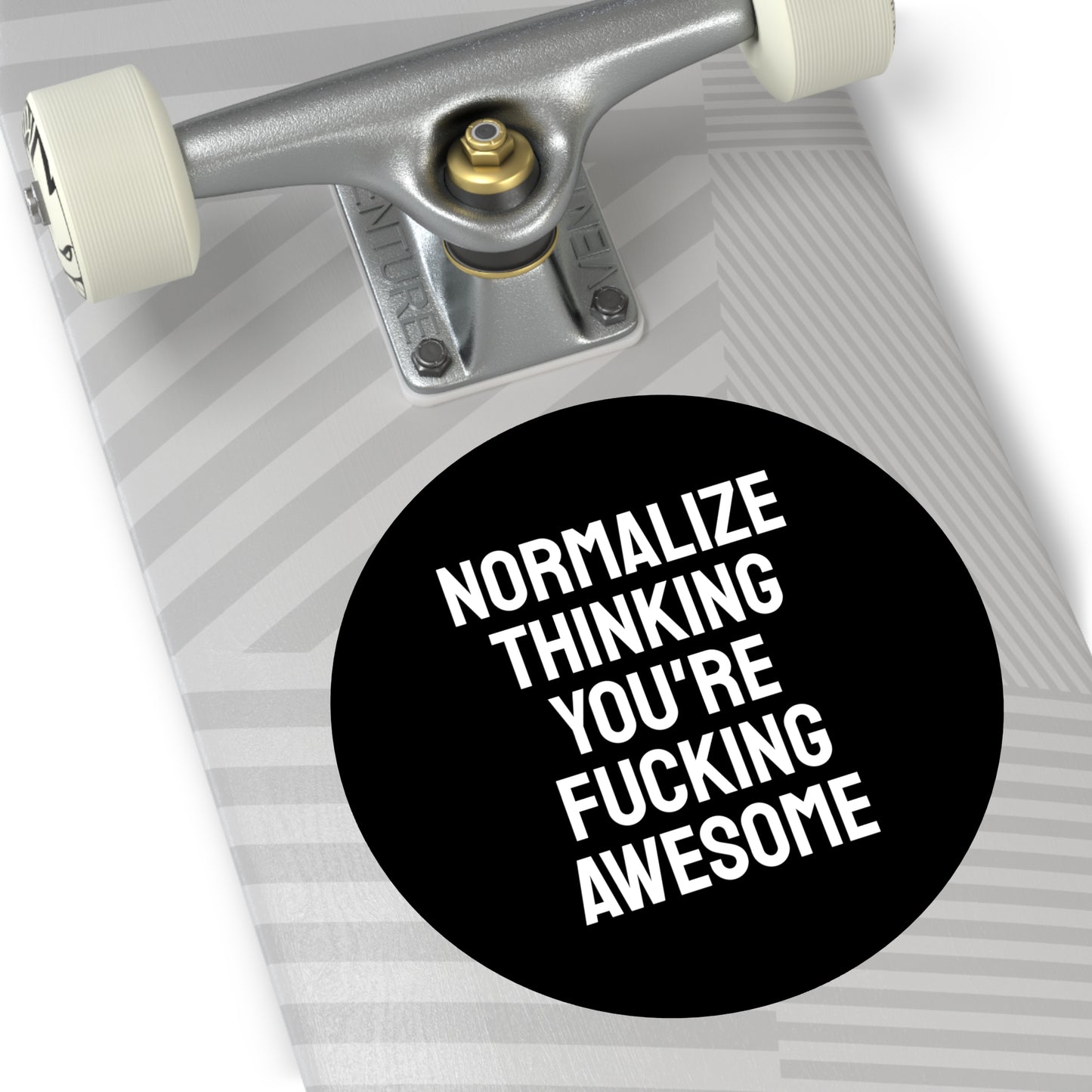 Normalize Thinking You're Fucking Awesome - Round Vinyl Stickers