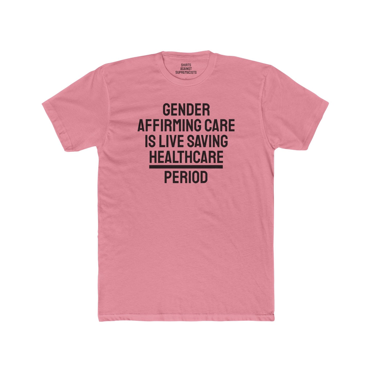 Gender Affirming Care Is Life Saving Healthcare Period - Unisex Cotton Crew Tee