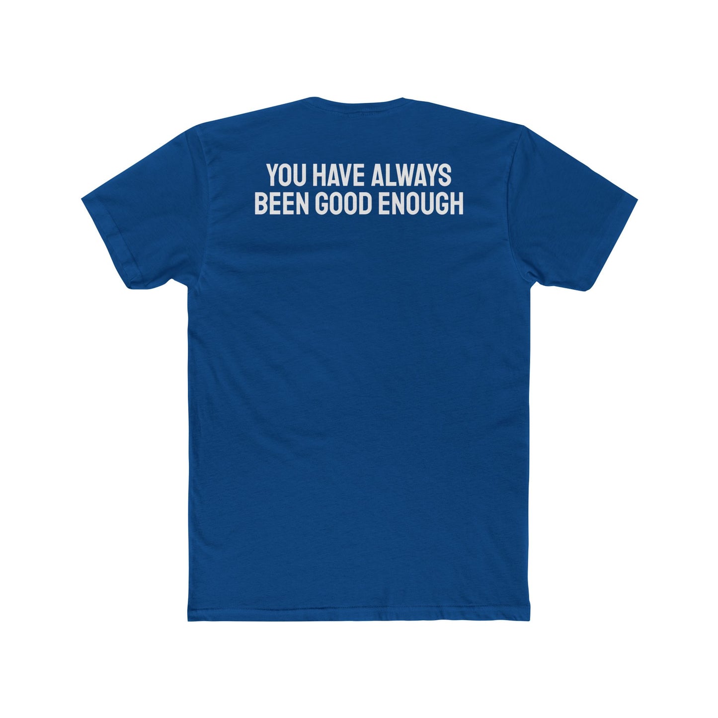 You Have Always Been Good Enough - Unisex Cotton Crew Tee