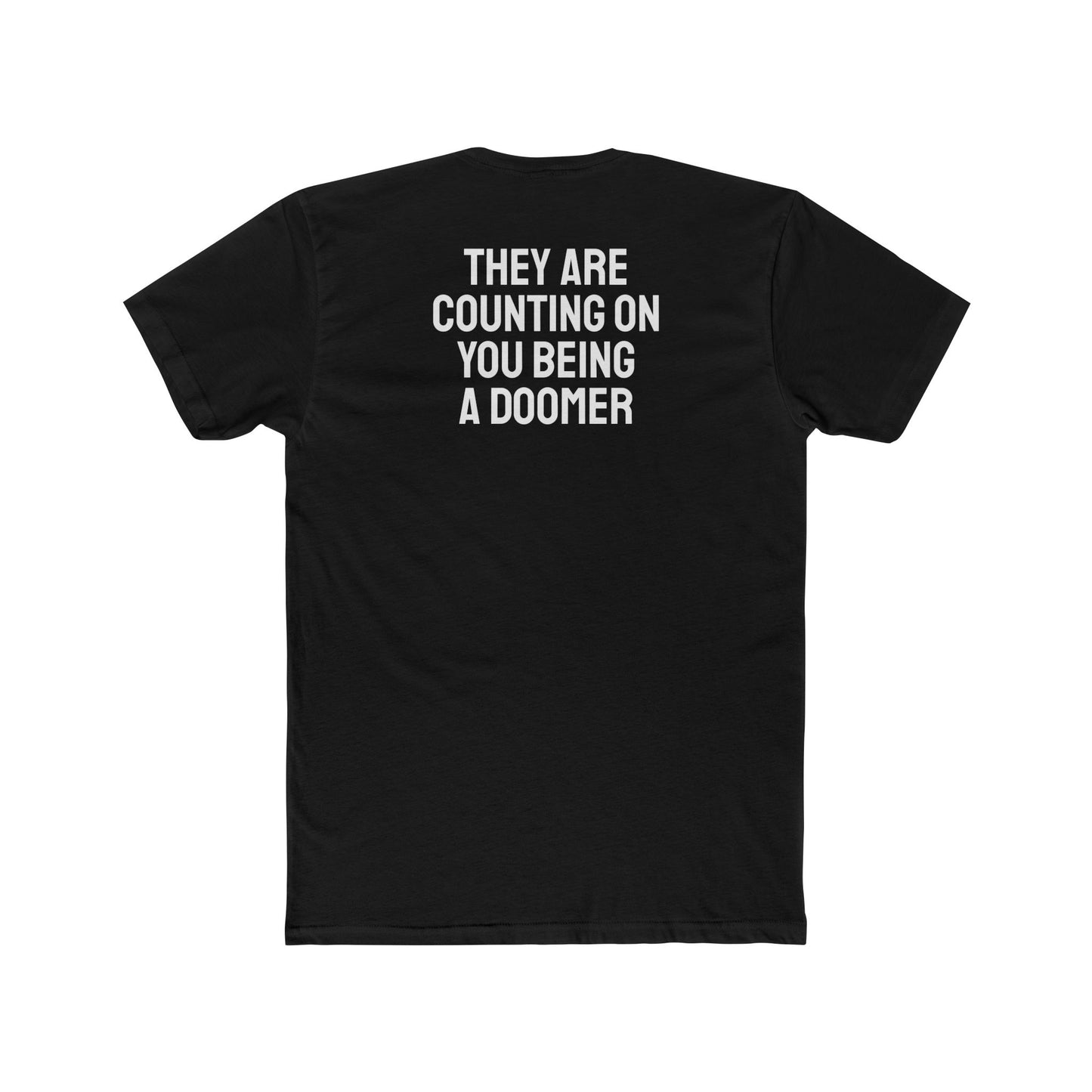 They Are Counting On You Being A Doomer - Unisex Cotton Crew Tee