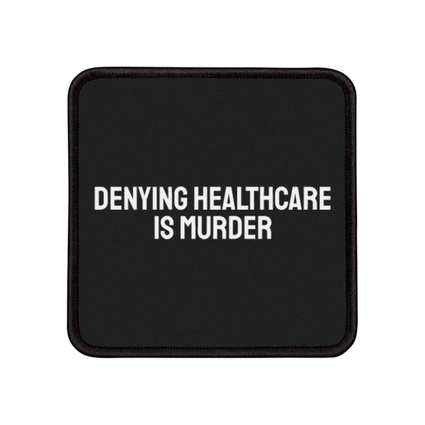 Denying Healthcare Is Murder - Iron-On Patch