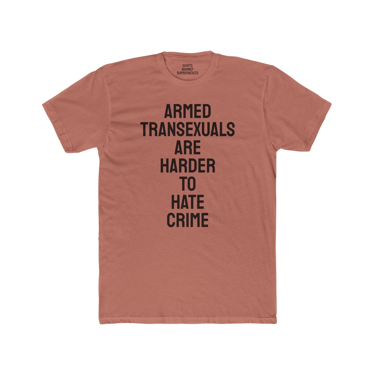 Armed Transexuals Are Harder To Hate Crime - Unisex Cotton Crew Tee