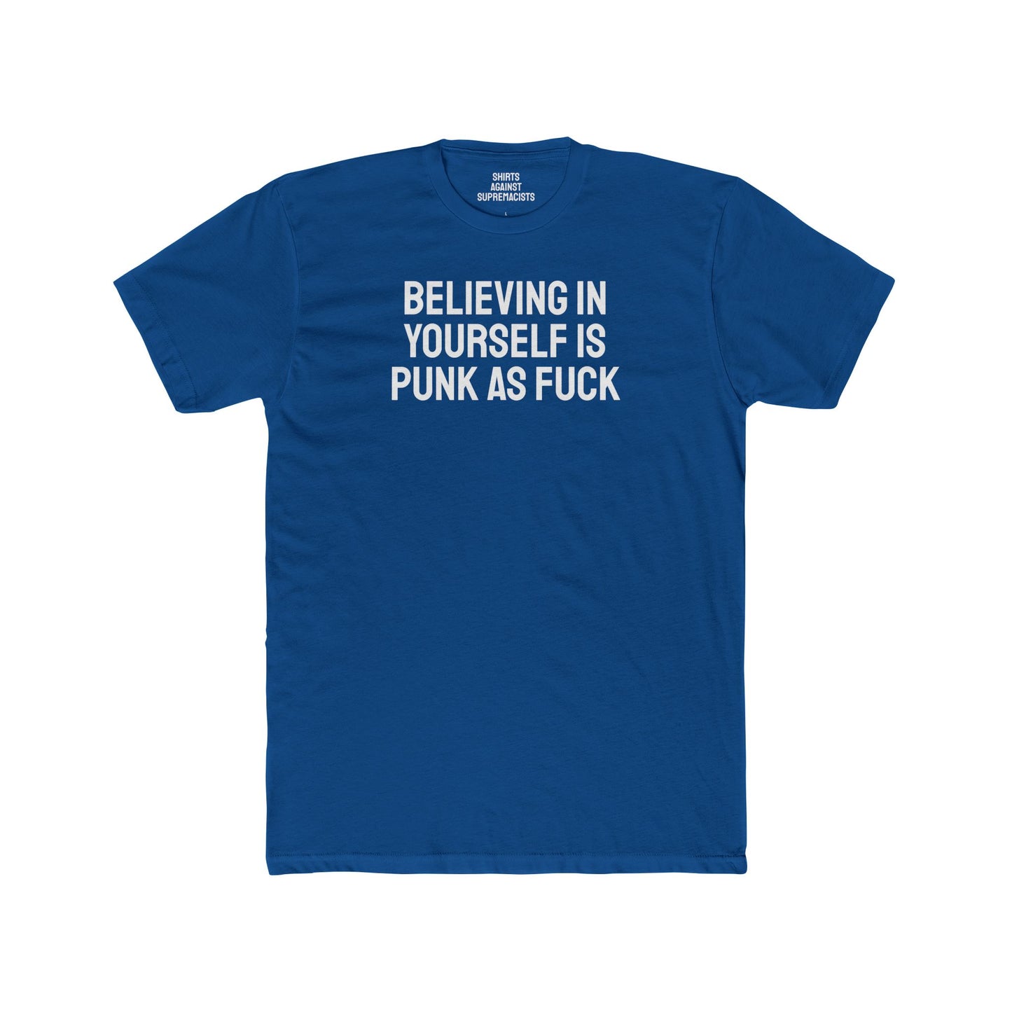 Believing In Yourself Is Punk As Fuck - Unisex Cotton Crew Tee