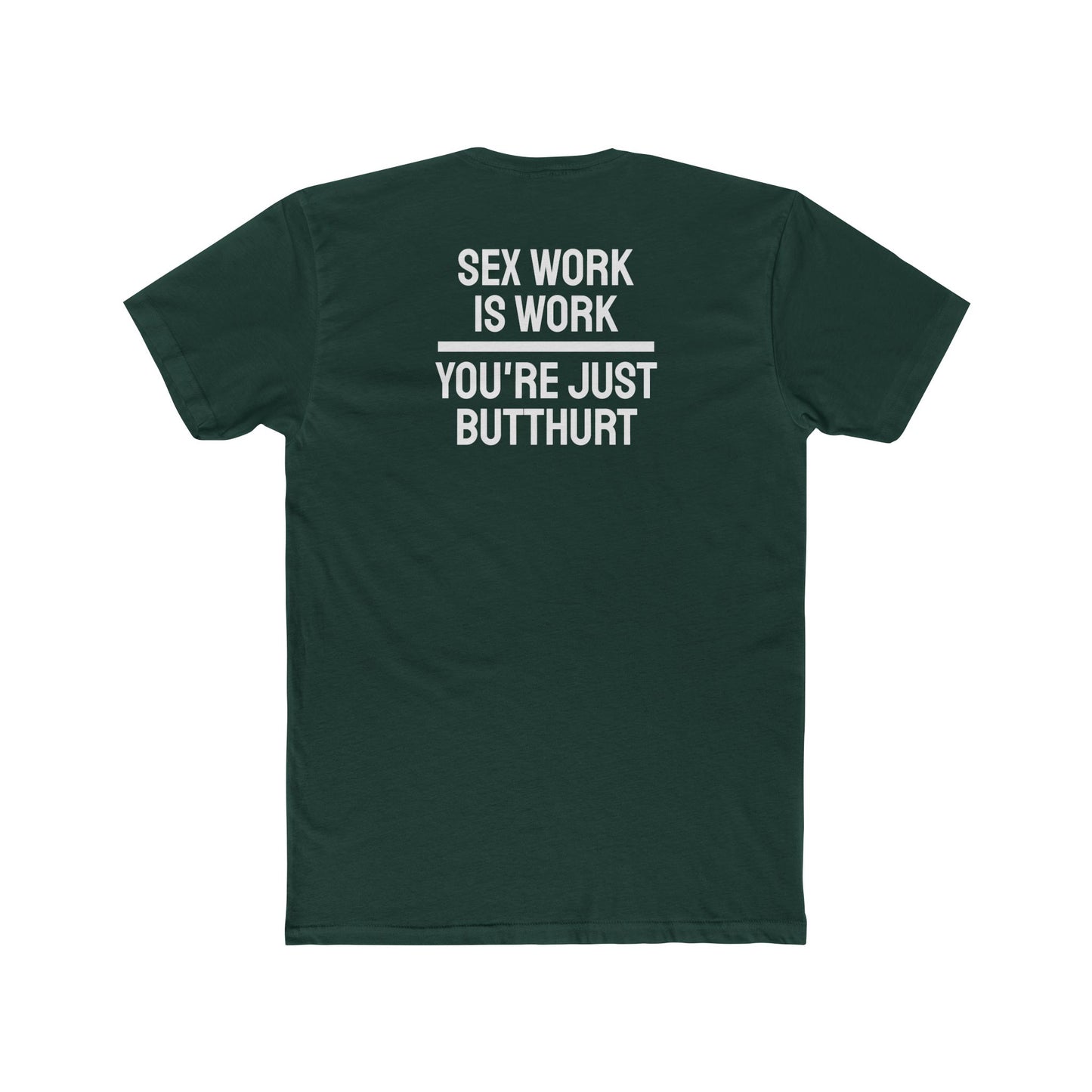 Sex Work Is Work You're Just Butthurt - Unisex Cotton Crew Tee