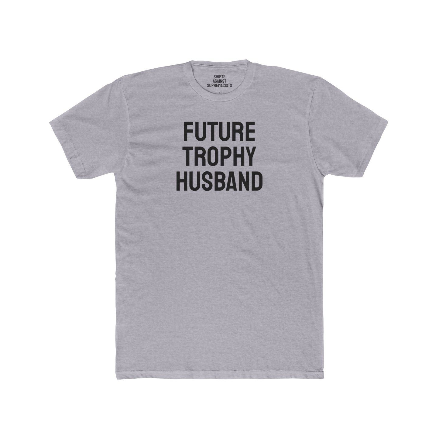 Future Trophy Husband - Unisex Cotton Crew Tee