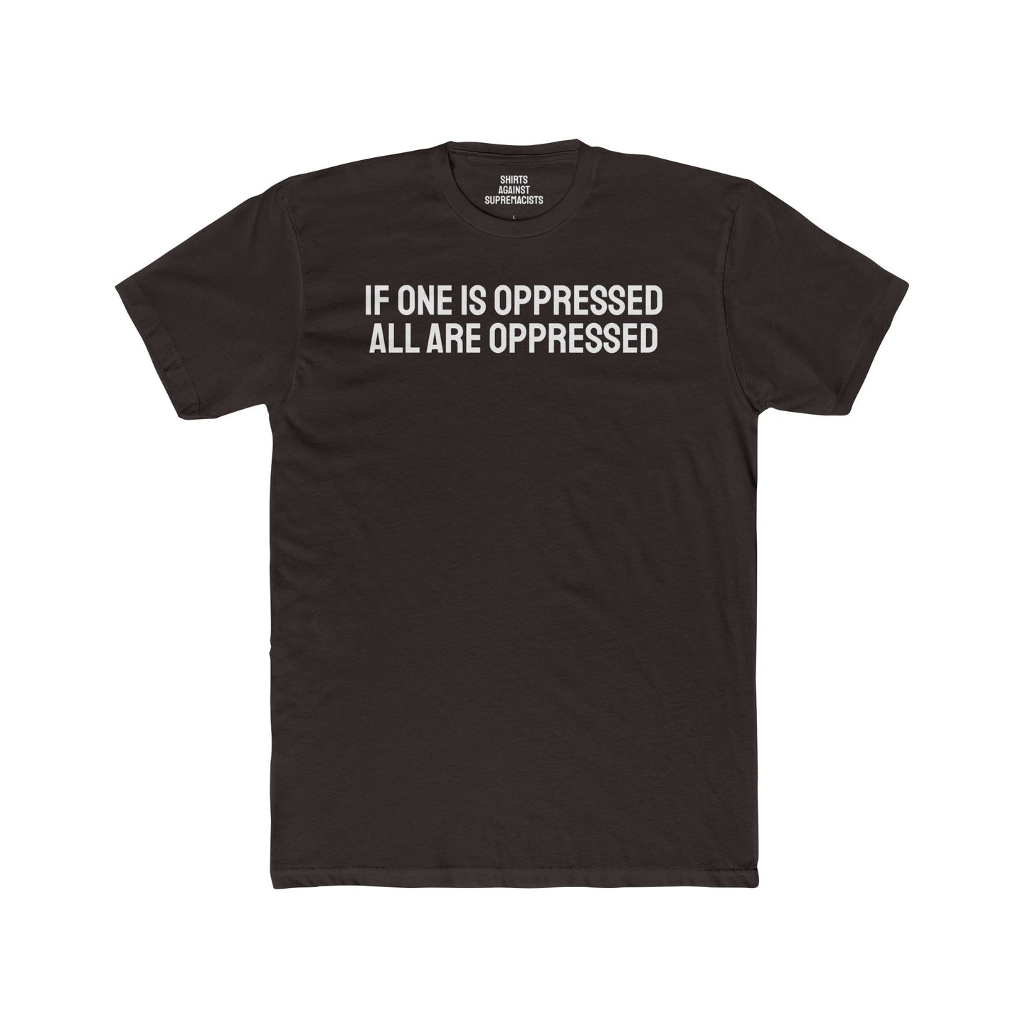 If One Is Oppressed All Are Oppressed - Unisex Cotton Crew Tee