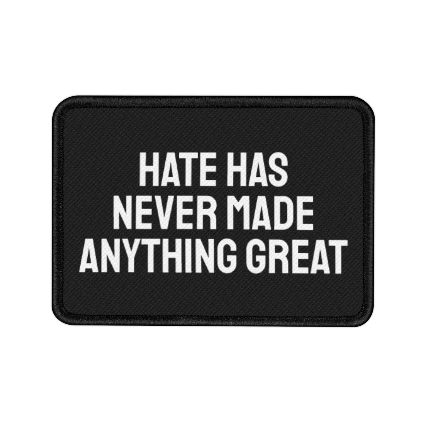 Hate Has Never Made Anything Great - Iron-On Patch