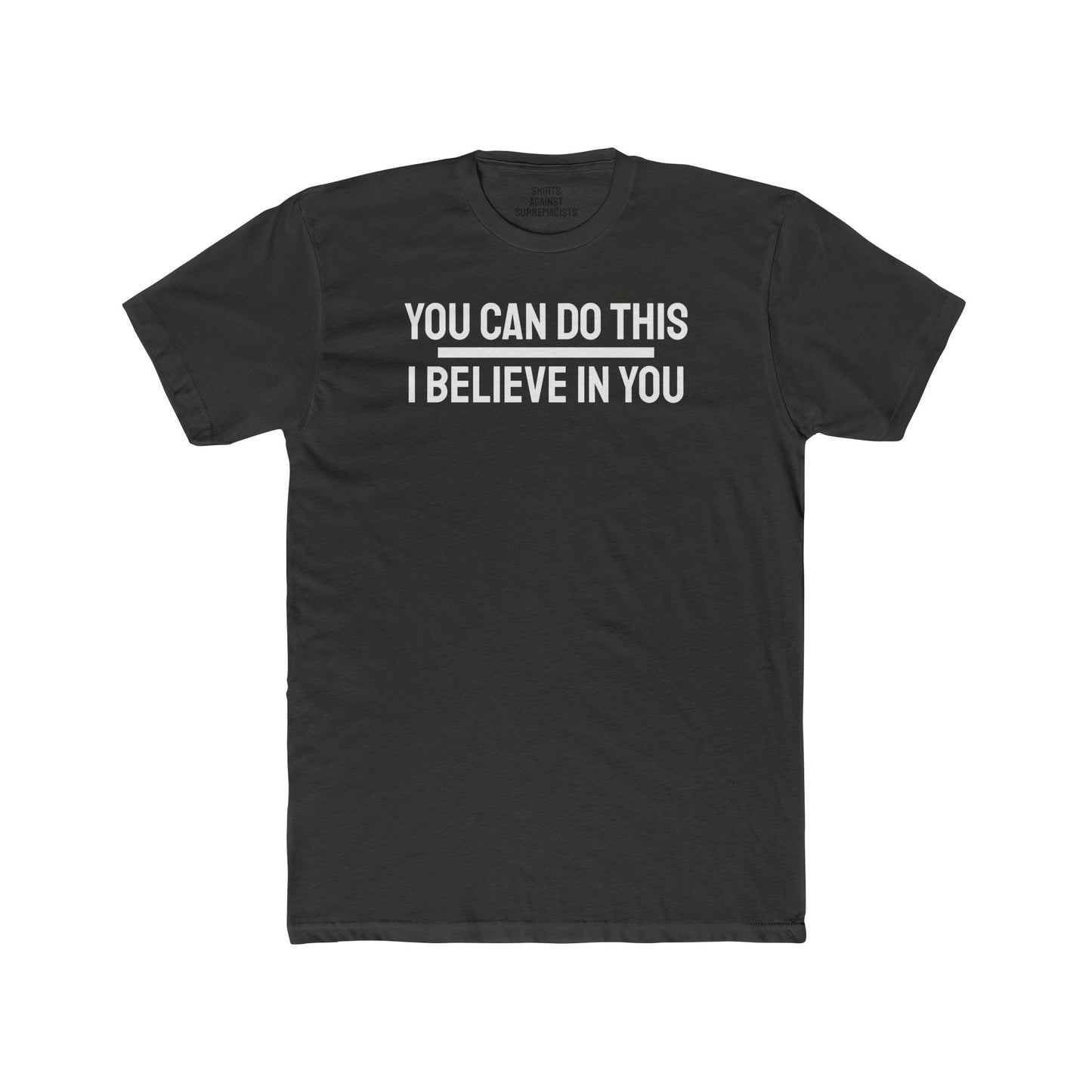 You Can Do This I Believe In You - Unisex Cotton Crew Tee