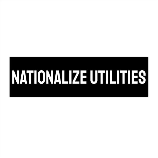 Nationalize Utilities - Bumper Sticker