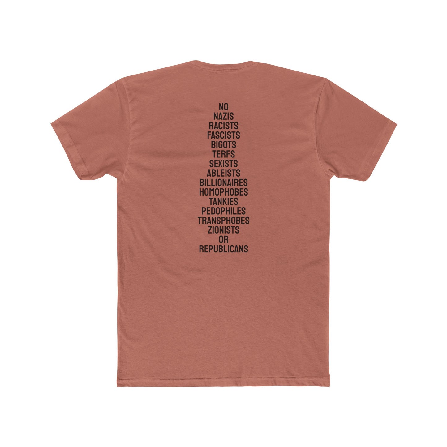 No Nazis Racists Fascists Bigots Terfs Sexists Ableists Billionaires Homophobes Tankies Pedophiles Transphobes Zionists Or Republicans - Unisex Cotton Crew Tee