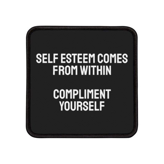 Self Esteem Comes From Within Compliment Yourself - Iron-On Patch