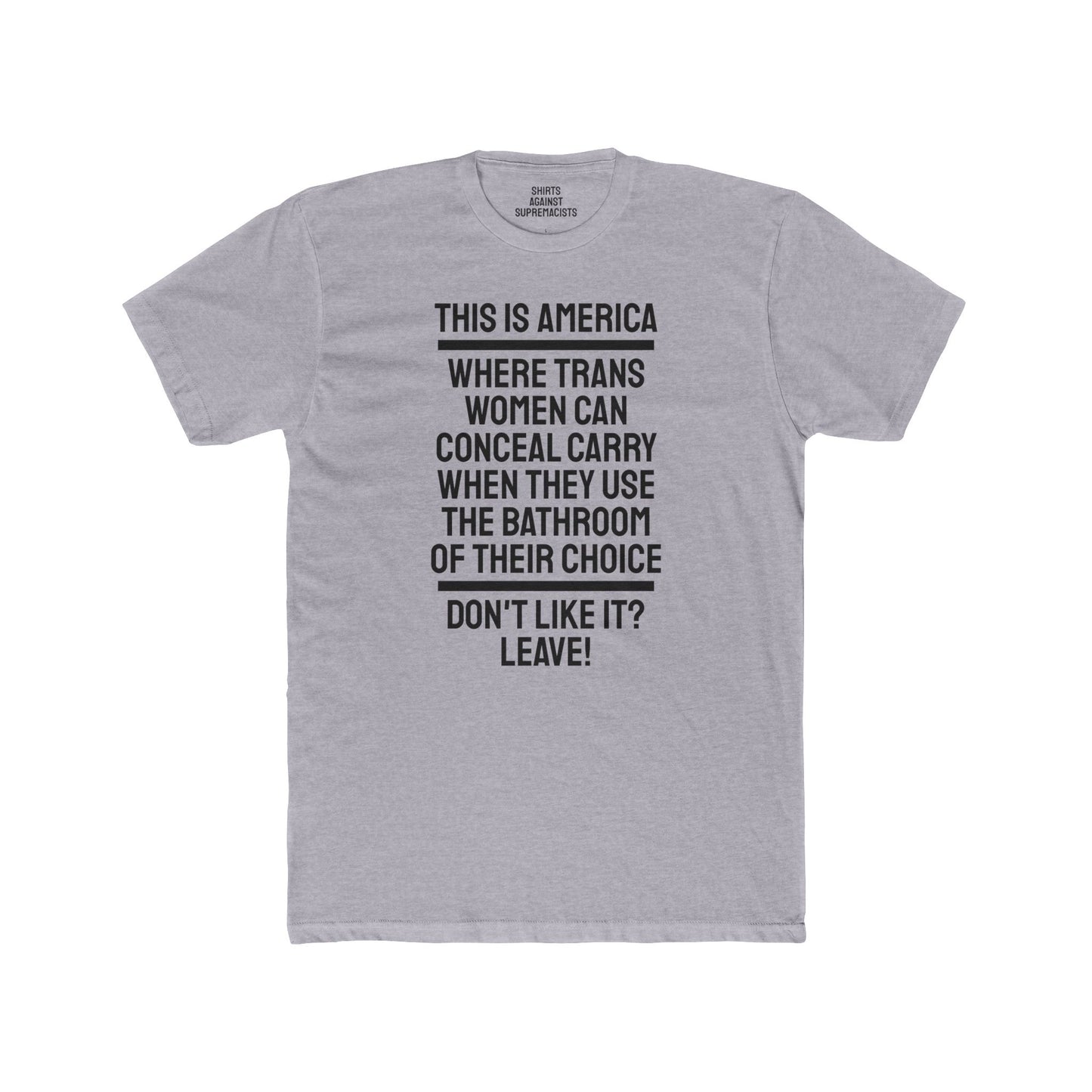 This Is America Where Trans Women Can Conceal Carry When They Use The Bathroom Of Their Choice Don't Like it? Leave! - Unisex Cotton Crew Tee