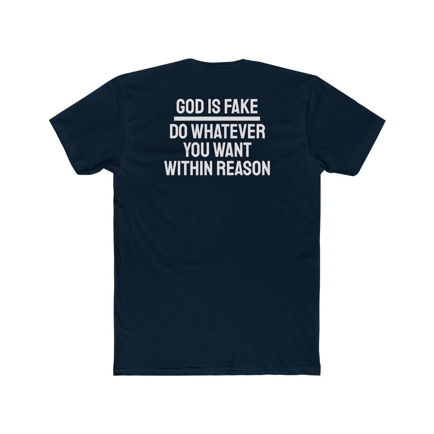 God Is Fake Do Whatever You Want Within Reason - Unisex Cotton Crew Tee