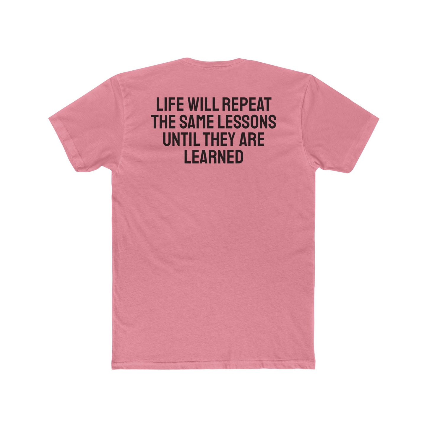 Life Will Repeat The Same Lessons Until They Are Learned - Unisex Cotton Crew Tee