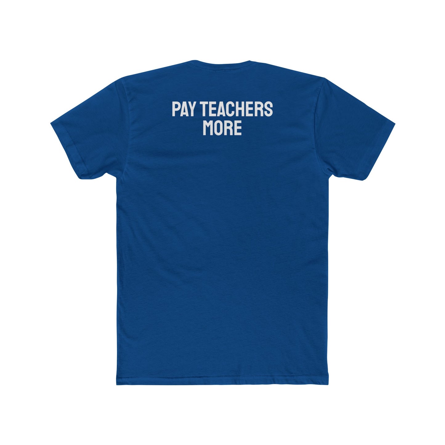 Pay Teachers More - Unisex Cotton Crew Tee