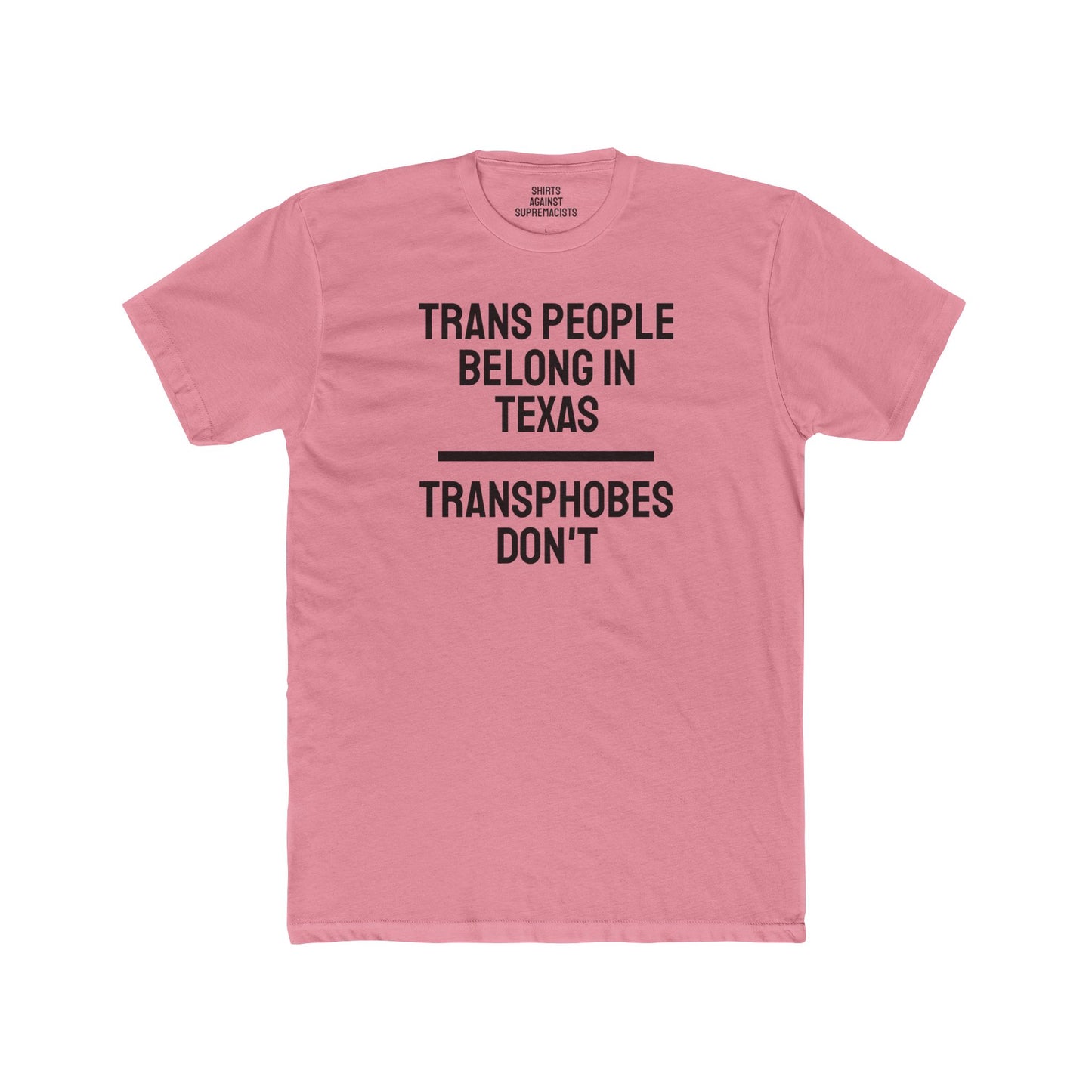 Trans People Belong In Texas Transphobes Don't - Unisex Cotton Crew Tee