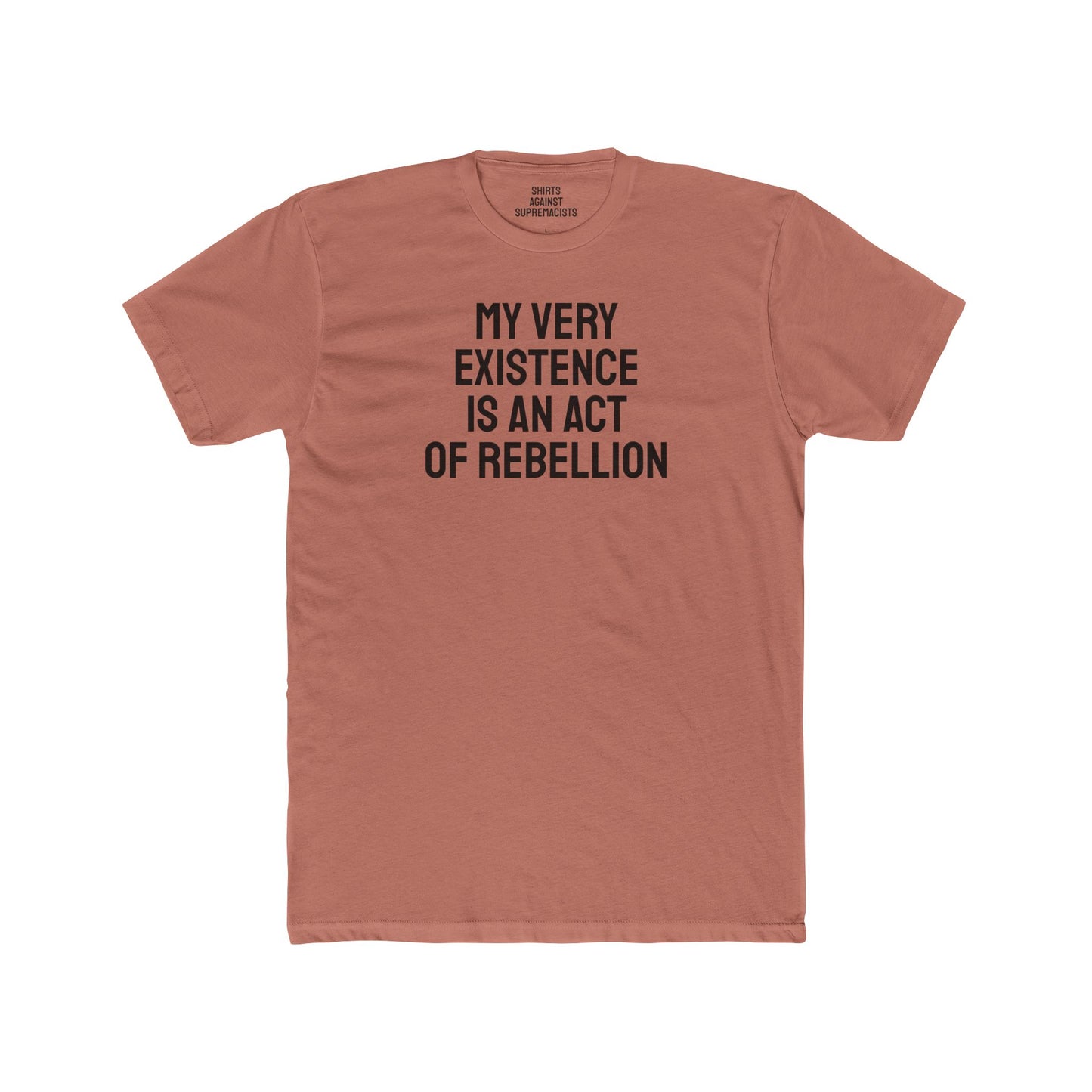 My Very Existence Is An Act Of Rebellion - Unisex Cotton Crew Tee