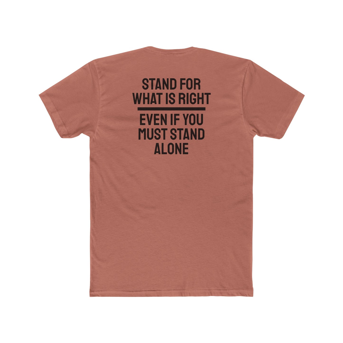 Stand For What Is Right Even If You Must Stand Alone - Unisex Cotton Crew Tee