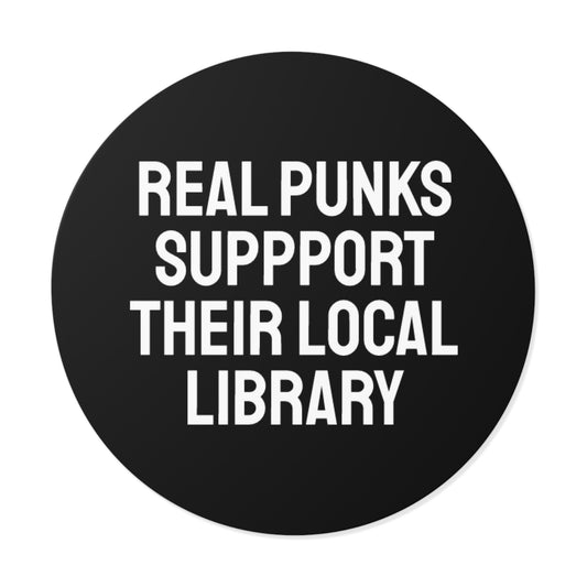 Real Punks Support Their Local Library - Round Vinyl Stickers
