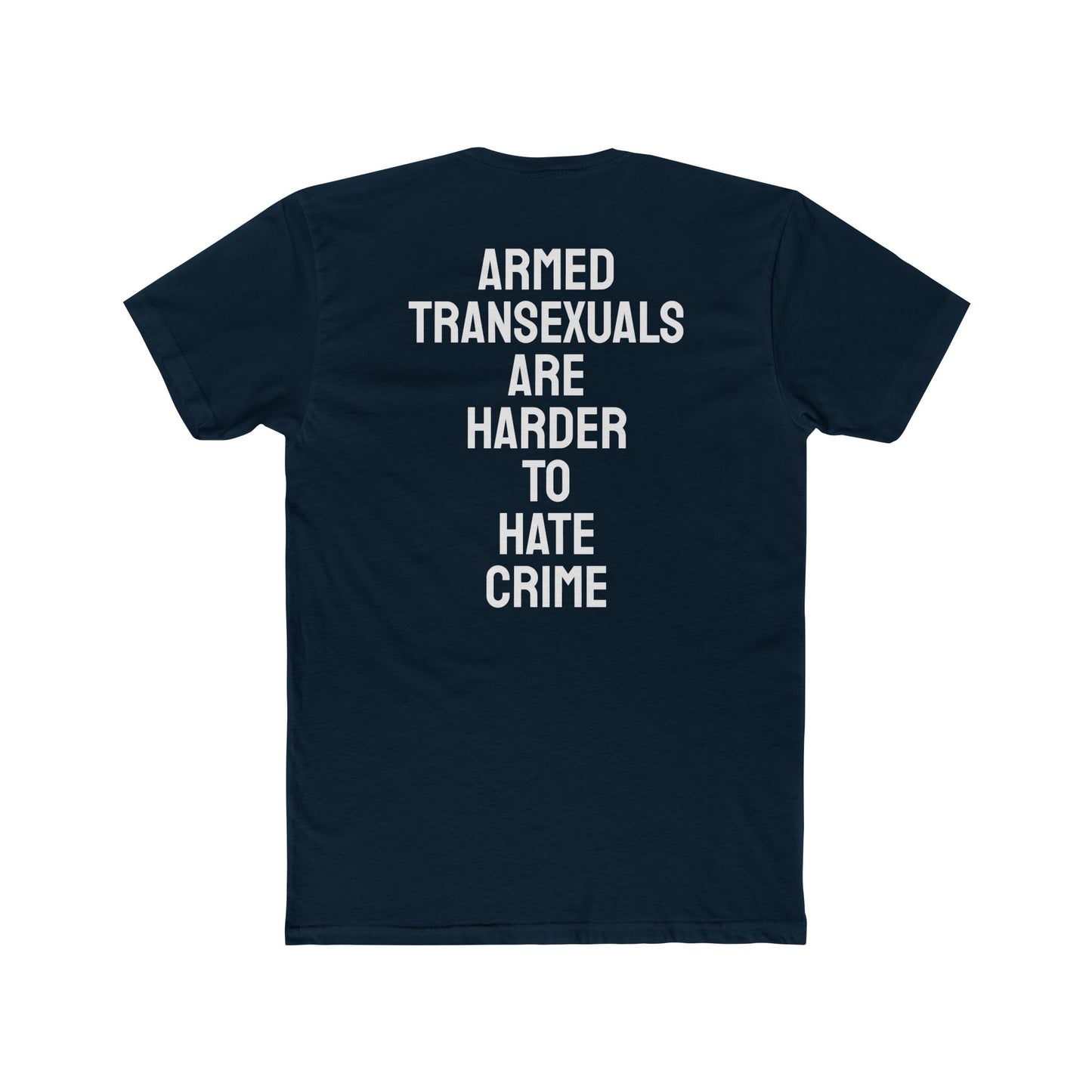 Armed Transexuals Are Harder To Hate Crime - Unisex Cotton Crew Tee