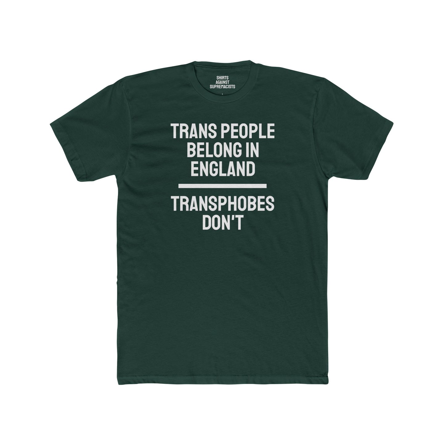 Trans People Belong In England Transphobes Don't - Unisex Cotton Crew Tee