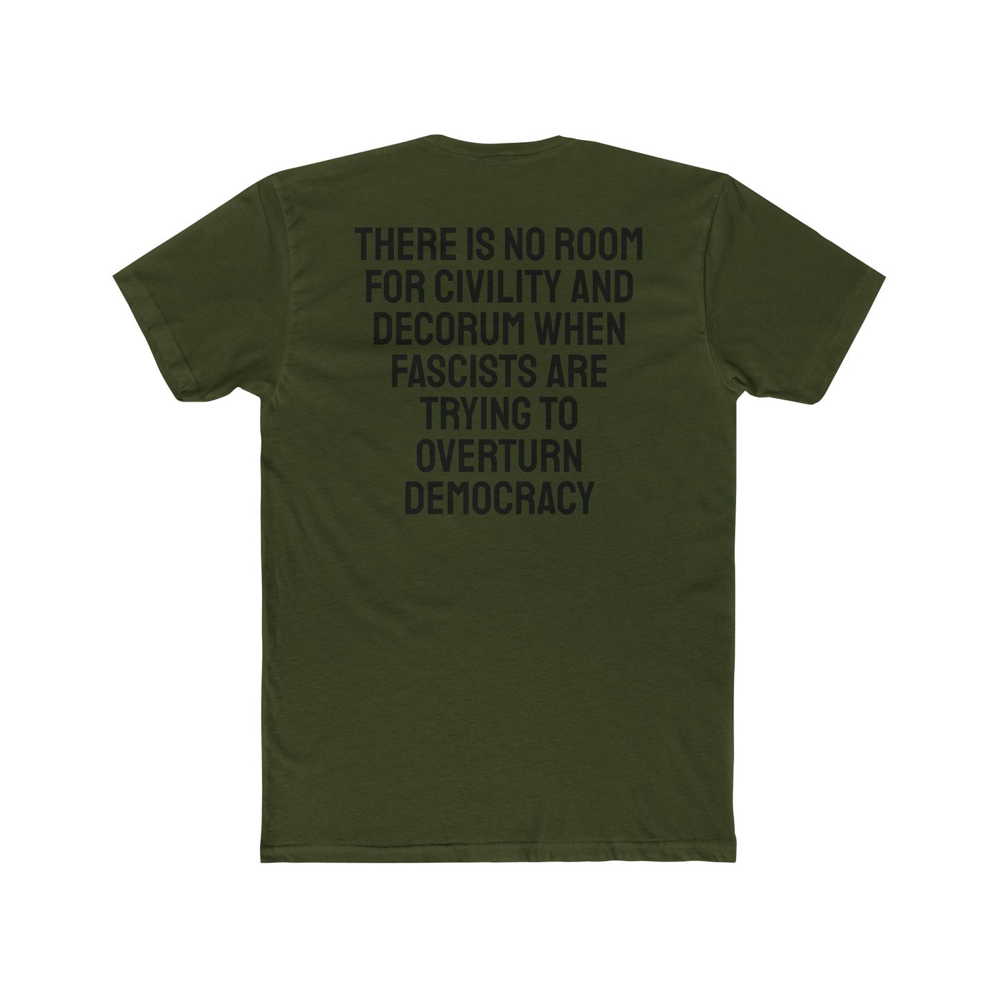 There Is No Room For Civility And Decorum When Fascists Are Trying To Overturn Democracy - Unisex Cotton Crew Tee