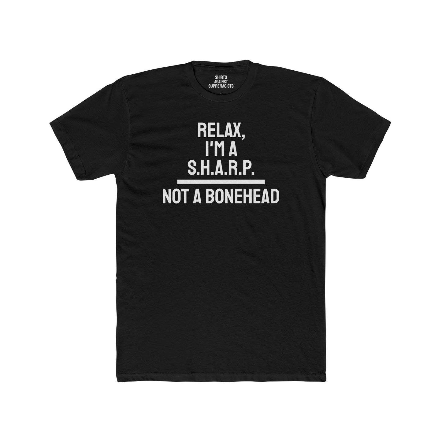 Relax, I'm A S.H.A.R.P. Not A Bonehead - Unisex Cotton Crew Tee