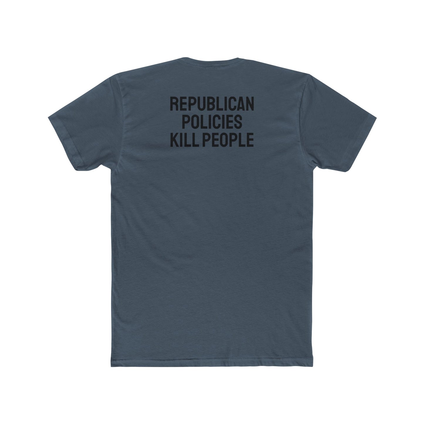 Republican Policies Kill People - Unisex Cotton Crew Tee