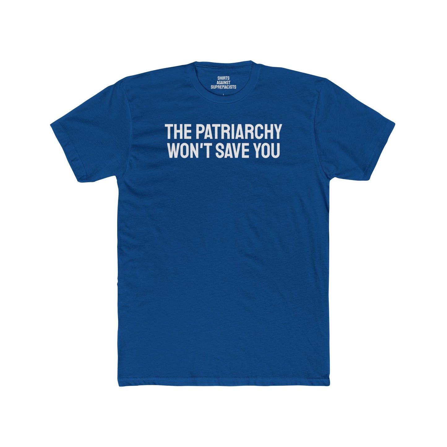 The Patriarchy Won't Save You - Unisex Cotton Crew Tee