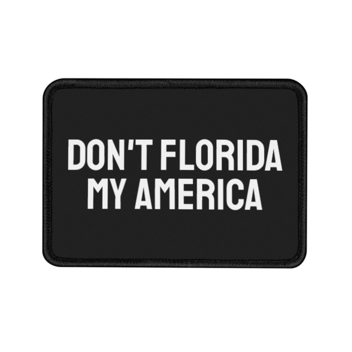 Don't Florida My America - Iron-On Patch