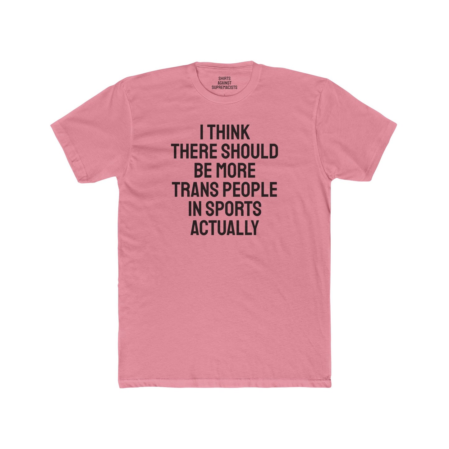 I Think There Should Be More Trans People In Sports Actually - Unisex Cotton Crew Tee