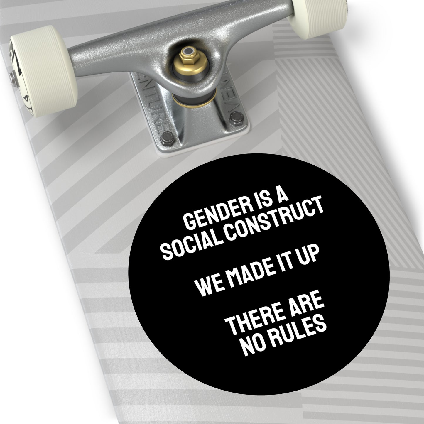 Gender Is A Social Construct We Made It Up There Are No Rules - Round Vinyl Stickers