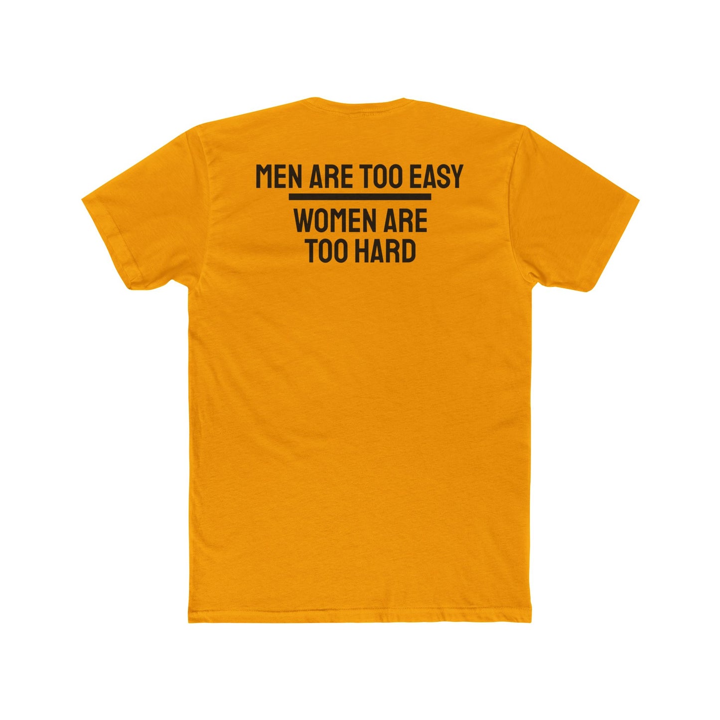 Men Are Too Easy Women Are Too Hard - Bisexual Unisex Cotton Crew Tee