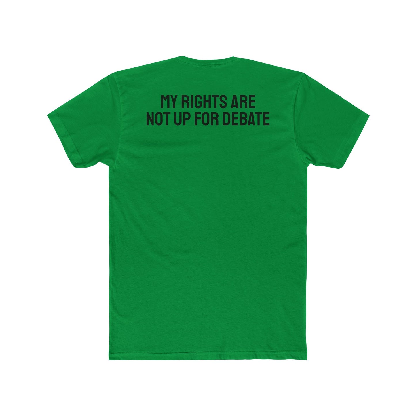 My Rights Are Not Up For Debate - Unisex Cotton Crew Tee