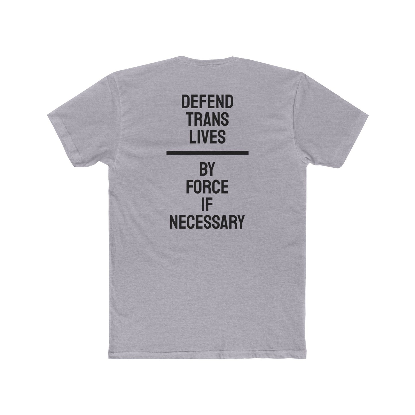 Defend Trans Lives By Force If Necessary - Unisex Cotton Crew Tee