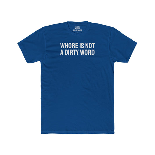 Whore Is Not A Dirty Word - Unisex Cotton Crew Tee
