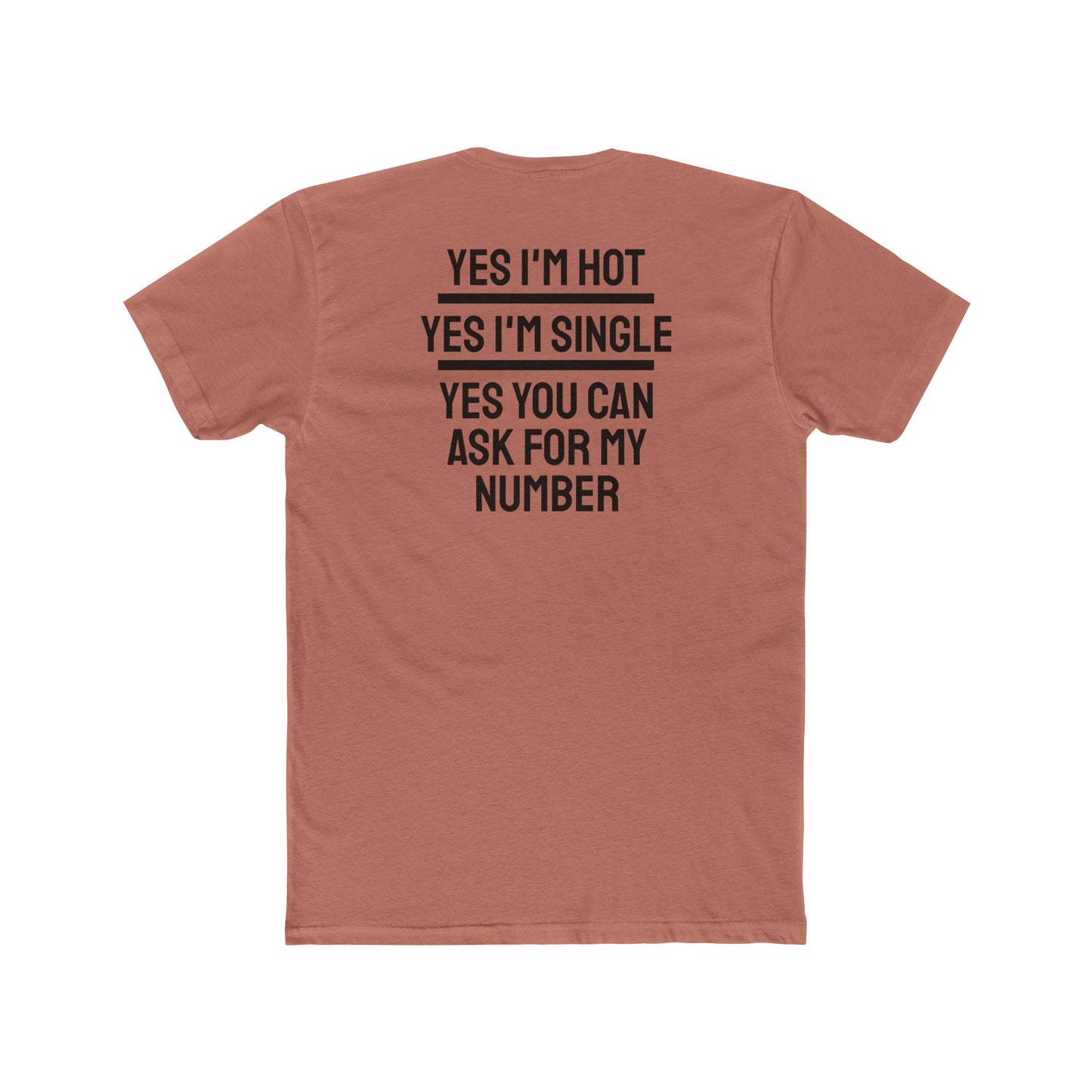 Yes I'm Hot Yes I'm Single Yes You Can Ask For My Number - Unisex Cotton Crew Tee