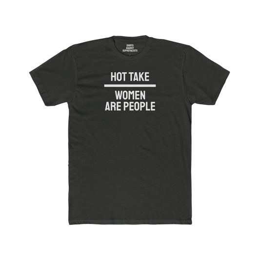 Hot Take Women Are People - Unisex Cotton Crew Tee