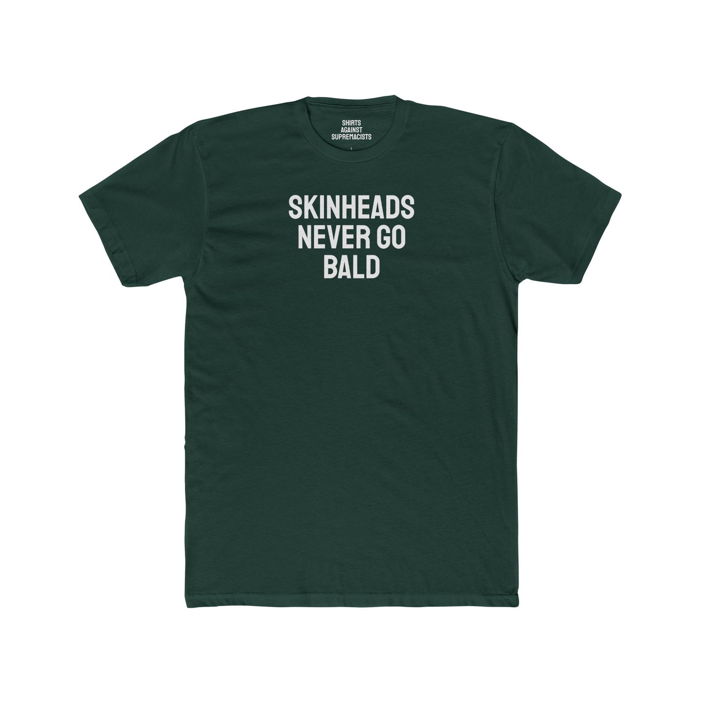 Skinheads Never Go Bald - Unisex Cotton Crew Tee