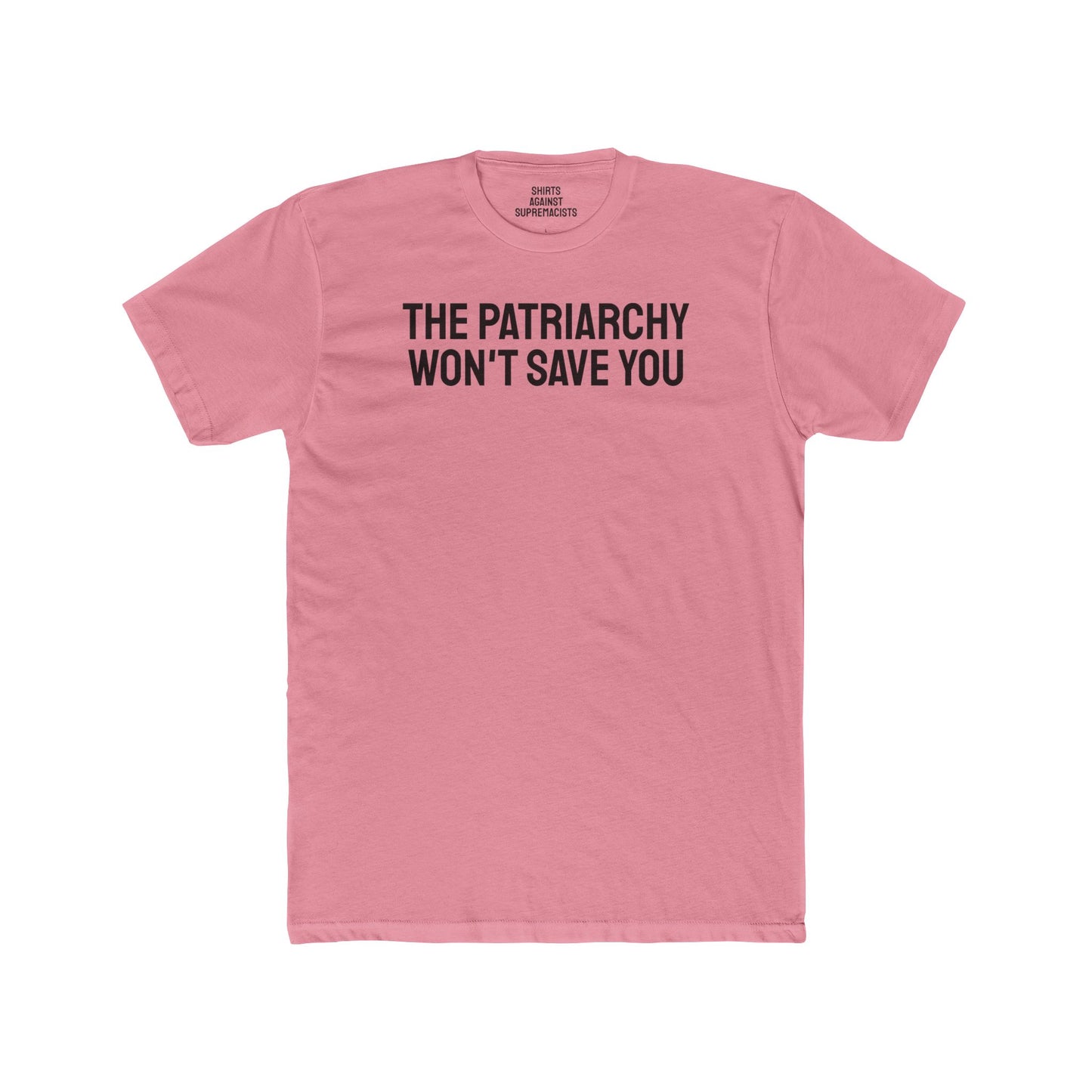 The Patriarchy Won't Save You - Unisex Cotton Crew Tee