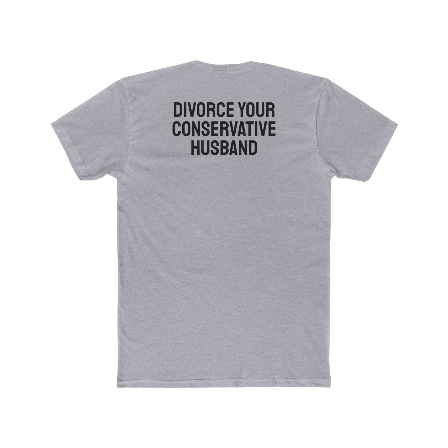 Divorce Your Conservative Husband - Unisex Cotton Crew Tee