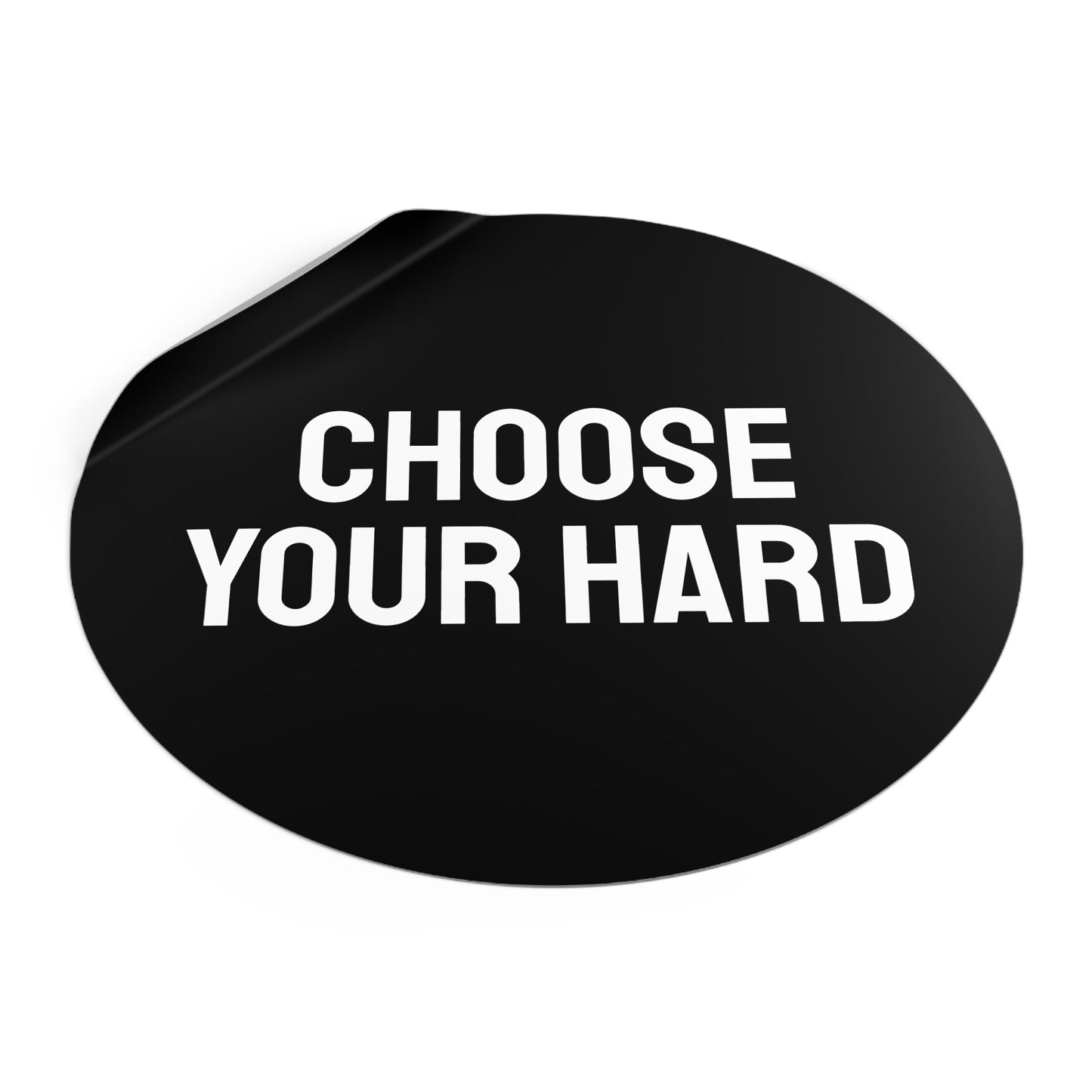 Choose Your Hard - Round Vinyl Stickers