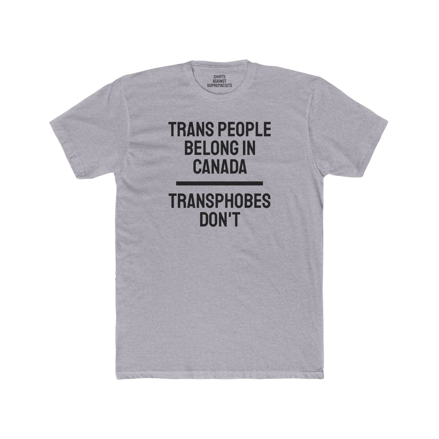 Trans People Belong In Canada Transphobes Don't - Unisex Cotton Crew Tee