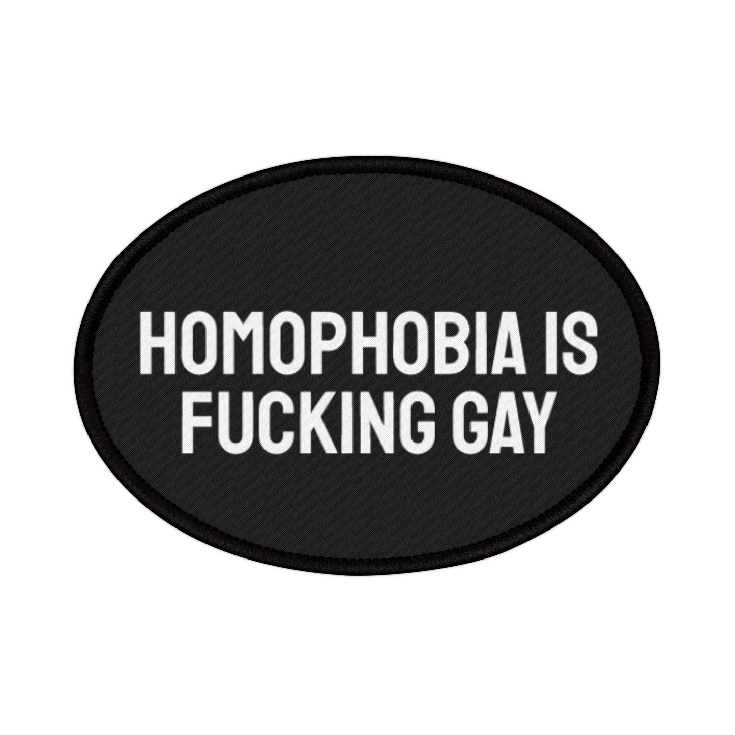 Homophobia Is Fucking Gay - Iron-On Patch