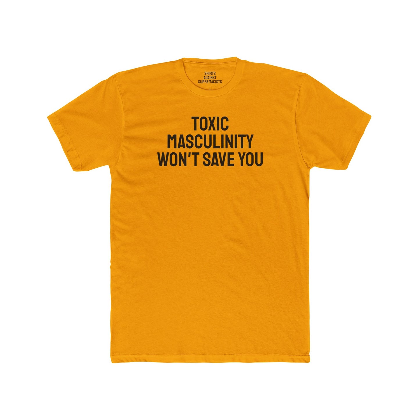 Toxic Masculinity Won't Save You - Unisex Cotton Crew Tee