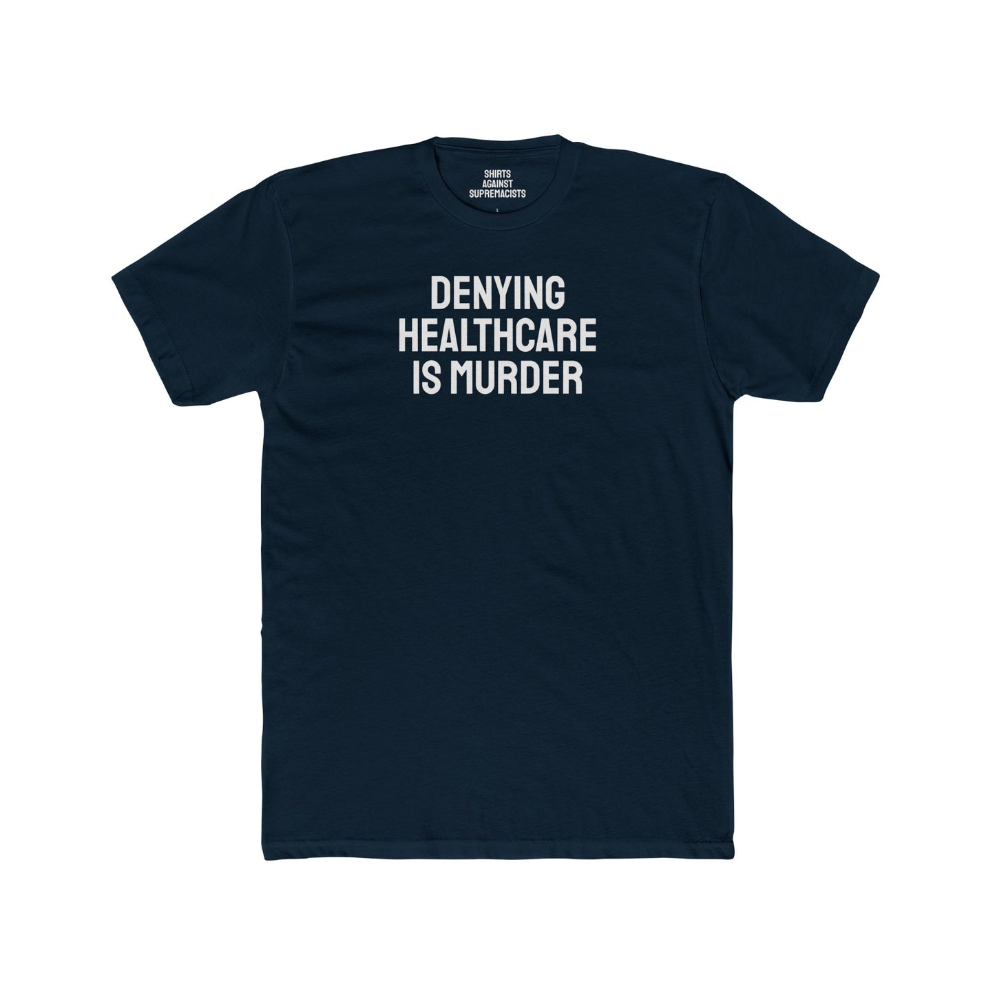 Denying Healthcare Is Murder - Unisex Cotton Crew Tee