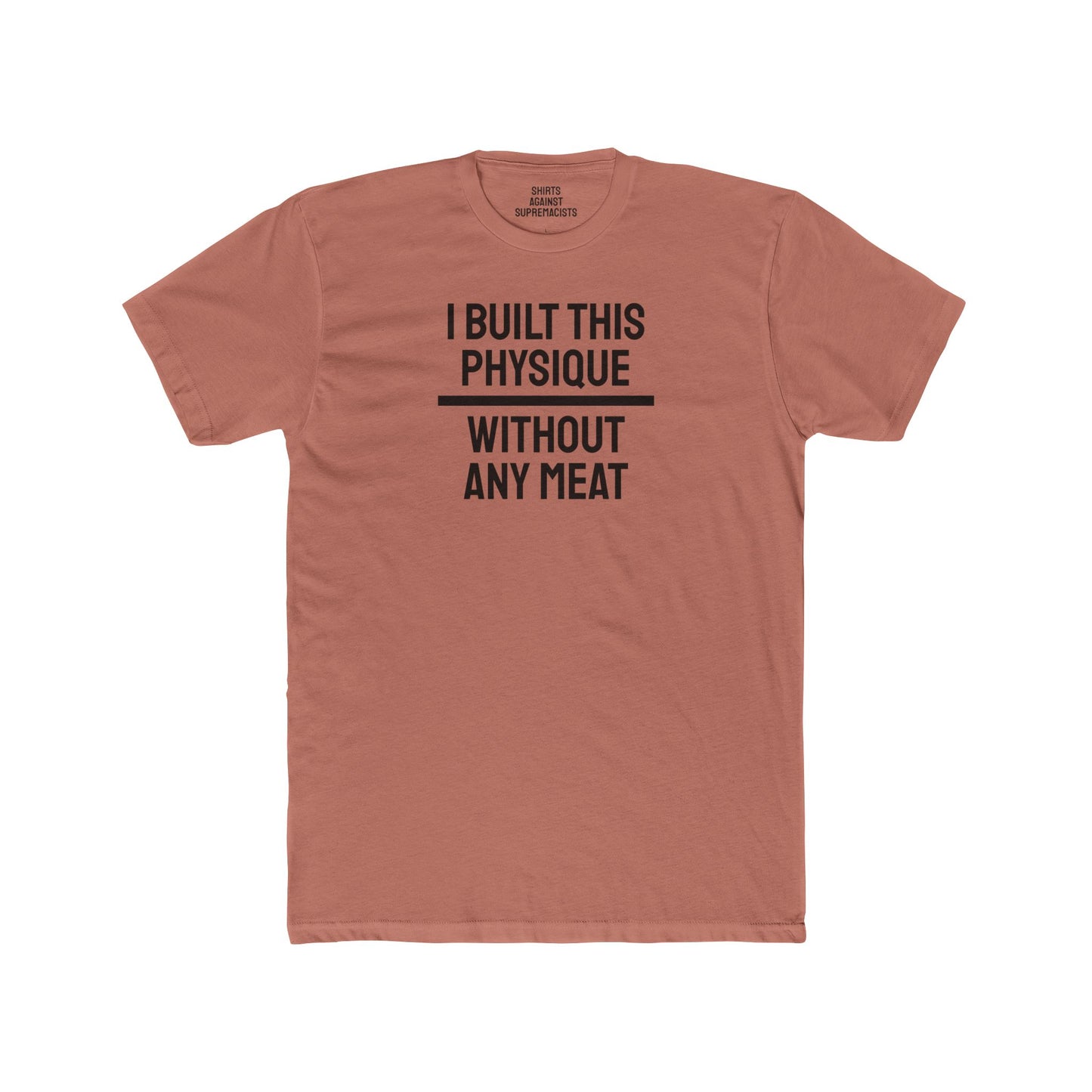 I Built This Physique Without Any Meat - Unisex Cotton Crew Tee